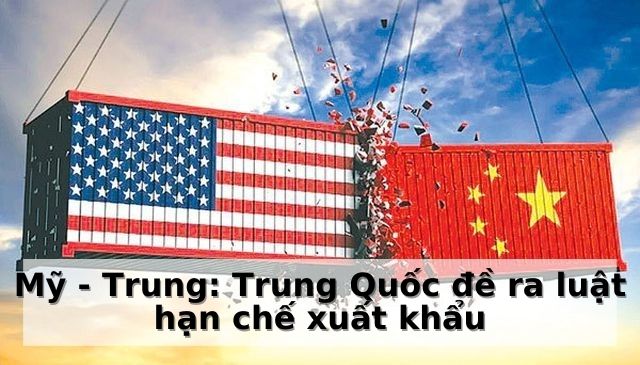 Mỹ – Trung: Trung Quốc đề ra luật hạn chế xuất khẩu