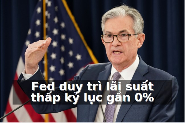 Fed duy trì lãi suất thấp kỷ lục gần 0% – cảnh báo kinh tế trong đại dịch