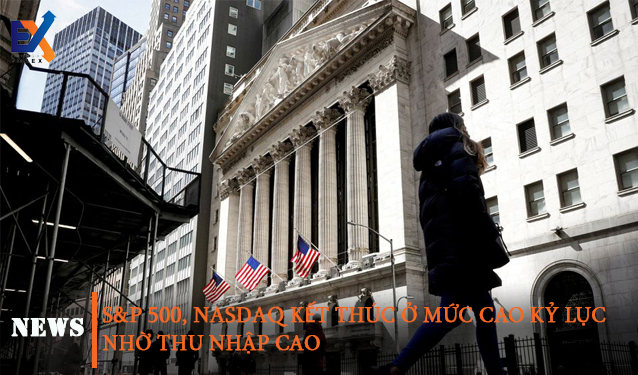 S&P, Nasdaq kết thúc ở mức cao kỷ lục nhờ thu nhập cao