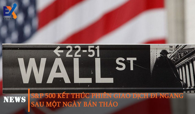 S&P 500 kết thúc phiên giao dịch đi ngang sau một ngày sau khi bán tháo