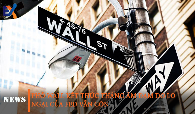 Phố Wall kết thúc tháng tồi tệ khi những lo ngại của Fed vẫn còn